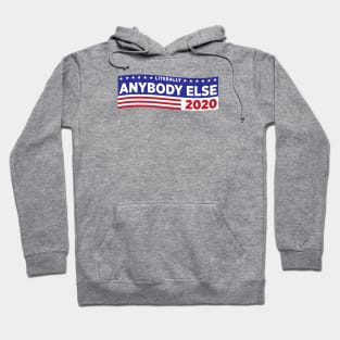 Literally ANYBODY ELSE 2020 Hoodie